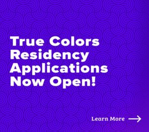 "True Colors Residency Applications Now Open" written in white over a purple background.