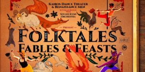 Folktales Fables and Feasts poster with multiple illustrations of each character in the stories: a fox, a ram, a rooster, a cat, a swan, a seagull, a phoenix, and photos of the performers as the ram, rooster and cat.