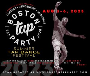 Black poster with Boston Tap Party information and photo of dancer in tap shoes bending one leg and extending the other while hinges back with arms wide.