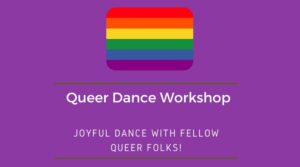 Queer Dance Workshop poster with a pride flag, event name and slogan "Joyful dance with fellow queer folks!" written in white over purple background.