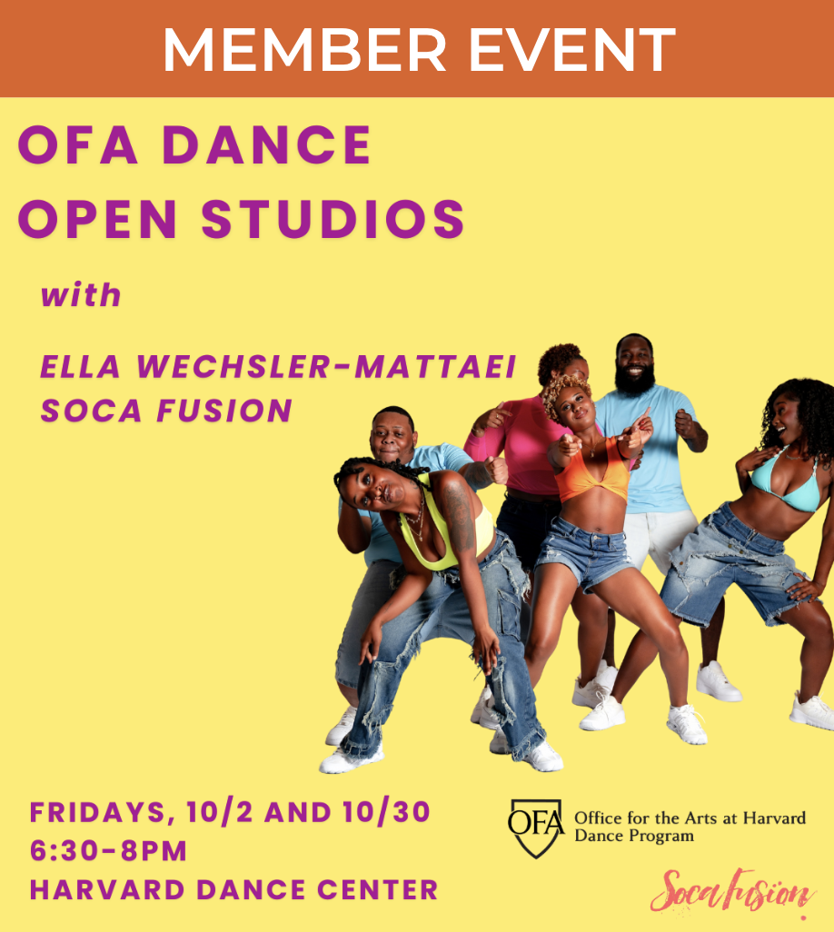 Bright yellow promotional graphic for OFA Dance Open Studios featuring instructor Ella Wechsler-Mattafel’s Soca Fusion class. Five dancers pose energetically on the right side of the image in colorful clothing. Magenta text reads: “OFA Dance Open Studios with Ella Wechsler-Mattafel — Soca Fusion.” Class details at the bottom read: “Fridays, 10/2 and 10/30, 6:30–8 PM, Harvard Dance Center.” The Office for the Arts at Harvard Dance Program and Soca Fusion logos appear along the bottom.